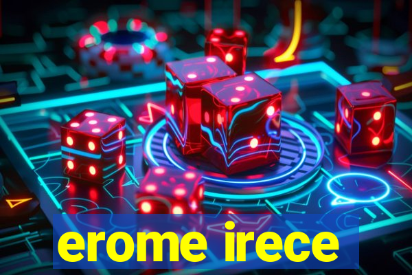 erome irece